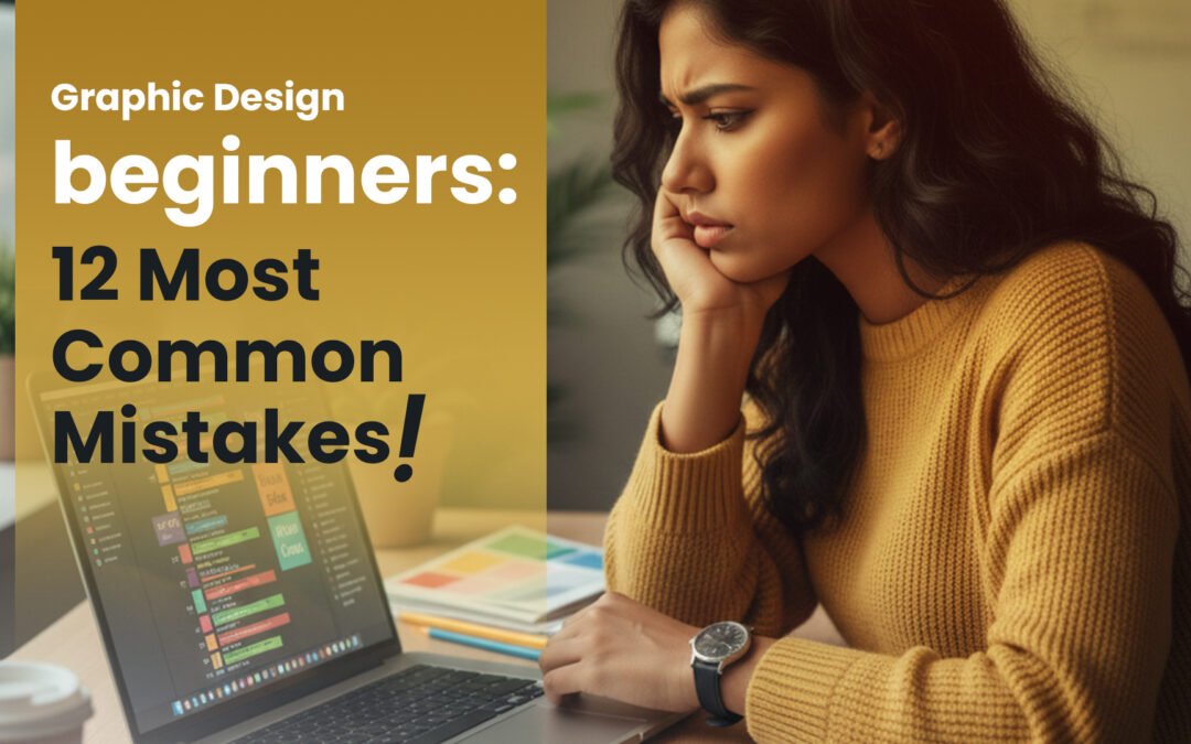 Most Common 12 Mistakes Beginners Make in Graphic Design